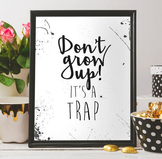 NoraBeeBee's tweet photo. DONT GROW UP, it's a trap  PRINT - #KIDSROOM #homedecor #decoration #wallart #quotes #walldecor #printable #quotestoinspire #inspirational #kidsroomdecor #wall #homedesign #homedesigner #newhome #funprint  https://t.co/EhEhuKUIFU https://t.co/sOOSIpTnQT