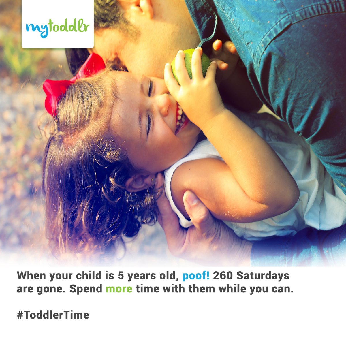 When your child is 5 years old, poof! 260 Saturdays are gone. Spend more time with them while you can. #ToddlerTime #mytoddlr #toddlercare #toddlers #toddlerdads #preschooldads #parenthood #parenting #childcare #childcaretips #preschooler #preschool #toddlerfun #childcareapp