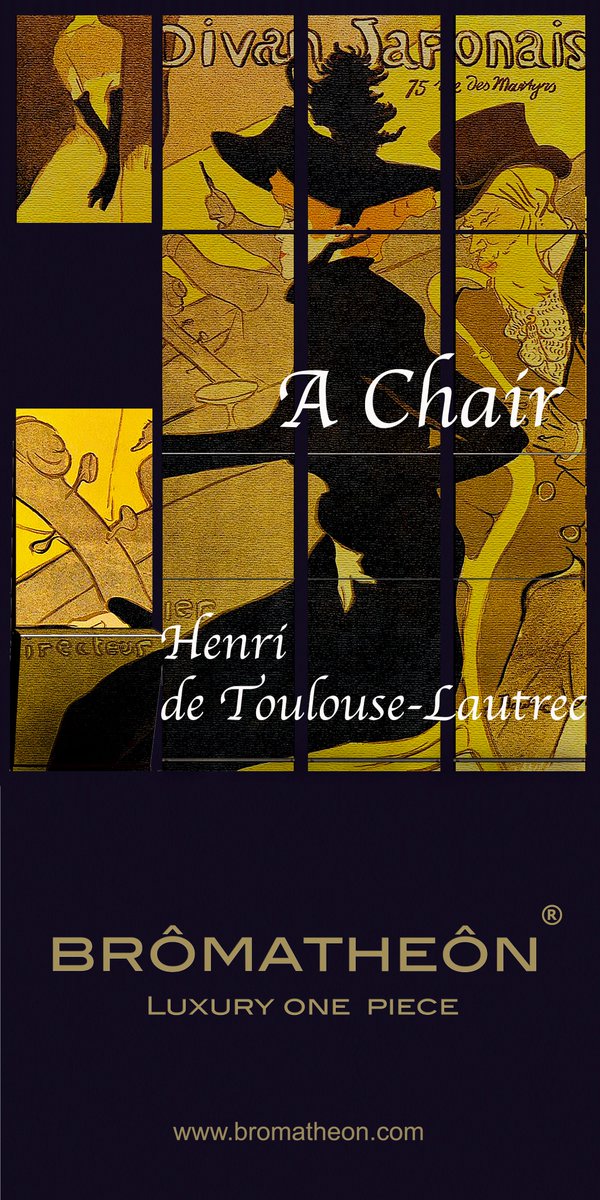 Henri de Toulouse-Lautrec 
Bromatheon Luxury One piece 
A Chair
bromatheon.com/product.html
#Art- #Design- #Luxury- #culture #Home - #Hotel - #Museum - #Bank- #Yaght - #SPA - - #culturalevent - #Artgalleries - #Hallteathers  #Gustavklimt - #AmedeoModigliani - #ToulouseLautrec