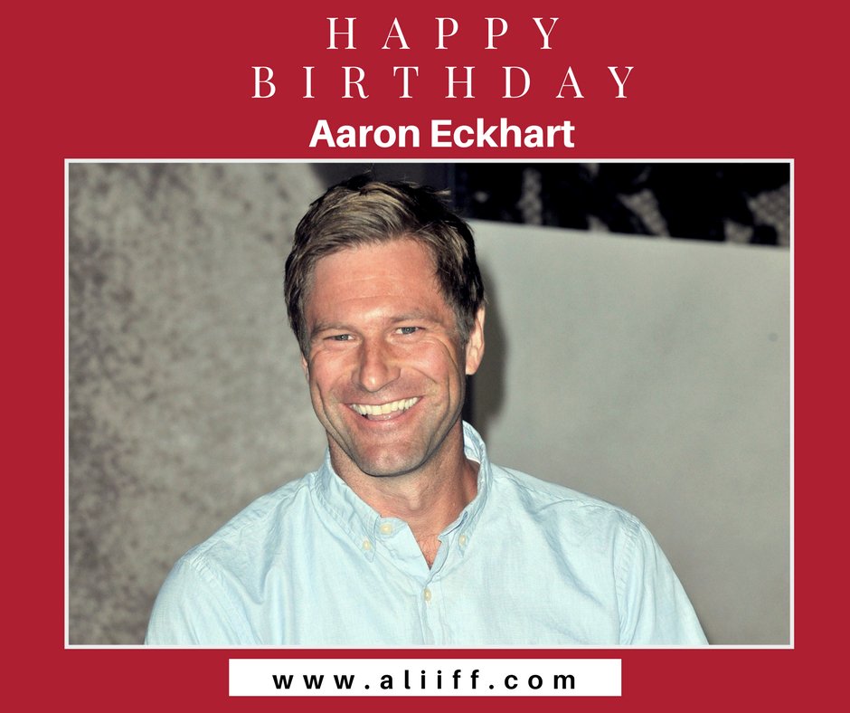 Happy Birthday Aaron Eckhart. Stay Blessed!   