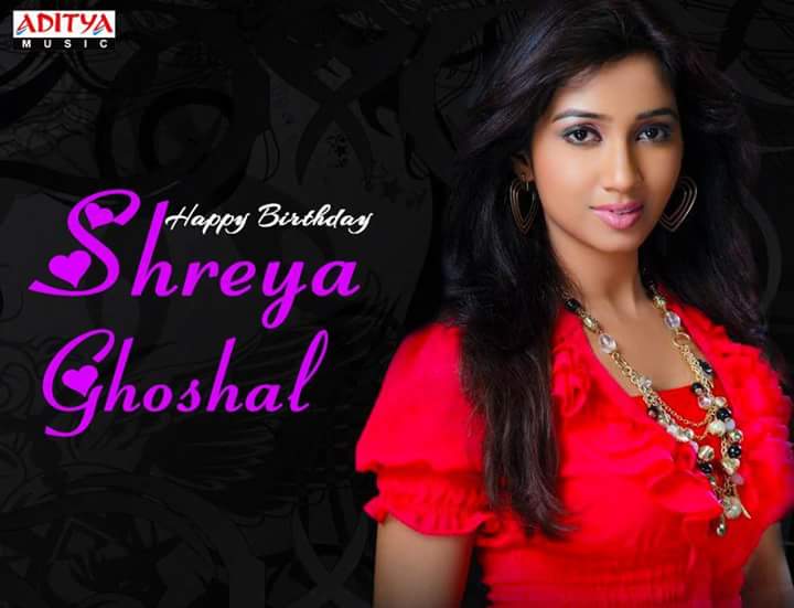  Shreya Ghoshal  A Very Happy Birthday!  