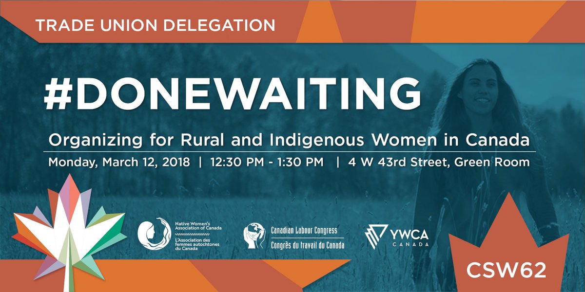 Let’s not forget today’s panel  Organizing for rural and Indigenous women in Canada speakers @NWAC_CA @CandaceRennick @YWCA_Canada @siobhanvipond @CFNUPresident  #donewaiting #UNCSW62