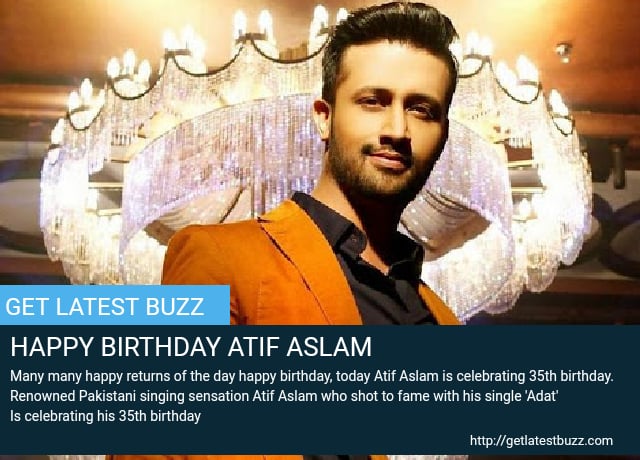 HAPPY BIRTHDAY TO ATIF ASLAM   