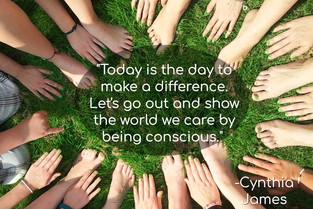 ELivingF's tweet photo. "Today is the day to make a difference. Let's go out and show the world we care by being conscious." - Cynthia James https://t.co/H114VMj7oK