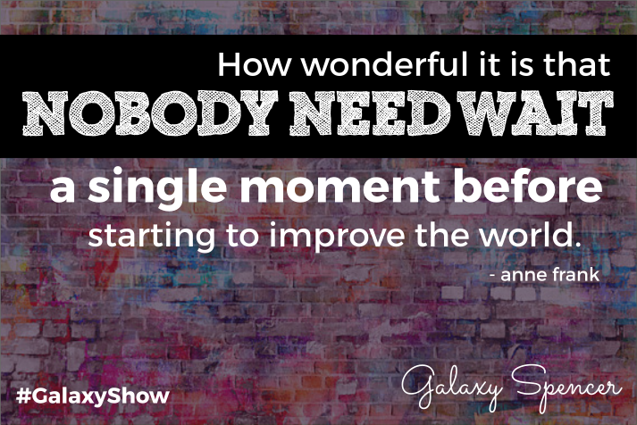 galaxy_spencer's tweet photo. How wonderful it is that nobody need wait a single moment before starting to #ImproveTheWorld @galaxy_spencer #StartNow #GalaxyShow https://t.co/OZdWKqQoT5