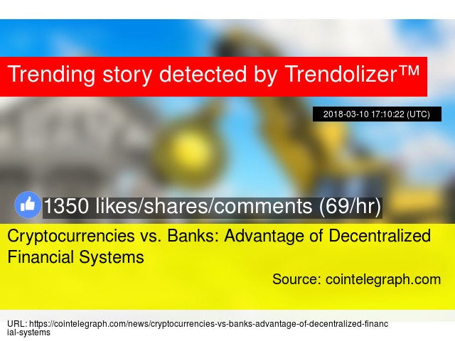 Bitcoinolizer's tweet image. Cryptocurrencies vs. Banks: Advantage of #DecentralizedFinancialSystems #financialsystems bitcoin.trendolizer.com/2018/03/crypto…