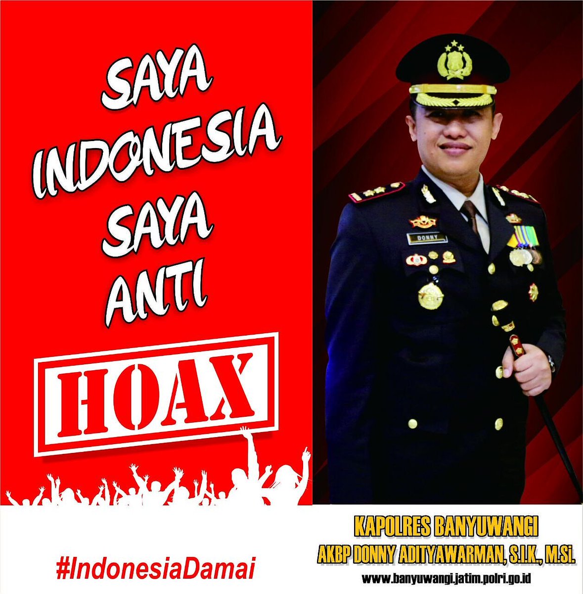 Demi Menjaga Keutuhan NKRI
Kami Anggota Polres Banyuwangi
"Saya Indonesia,Saya Anti Hoax"
.
Kapolres Banyuwangi,AKBP Donny Adityawarman,S.I.K,M.Si.
.
<a href="/Polres_Bwi/">POLRESTA BANYUWANGI</a> 
<a href="/isunBanyuwangi/">ISUN BANYUWANGI</a> 
<a href="/InformasiBWI/">Semangat Banyuwangi</a> 
<a href="/Rbt956/">B88</a> 
@mediainfobwi 
@Lantas_Bwi 
<a href="/bidhumasjatim/">BidHumas Polda Jatim</a> 
<a href="/PolisiJatim/">Polisi Jawa timur</a>