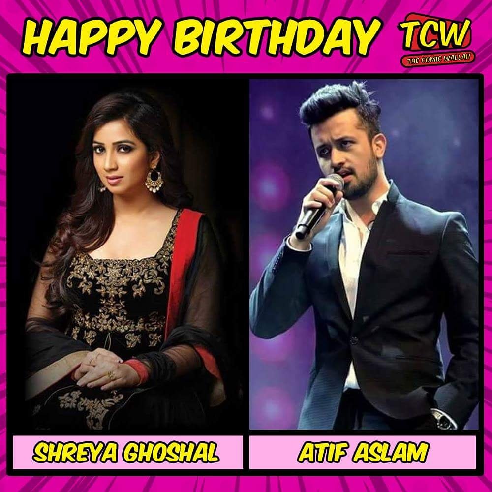 Wishing the talented singers Shreya Ghoshal and Atif Aslam a very happy birthday. 