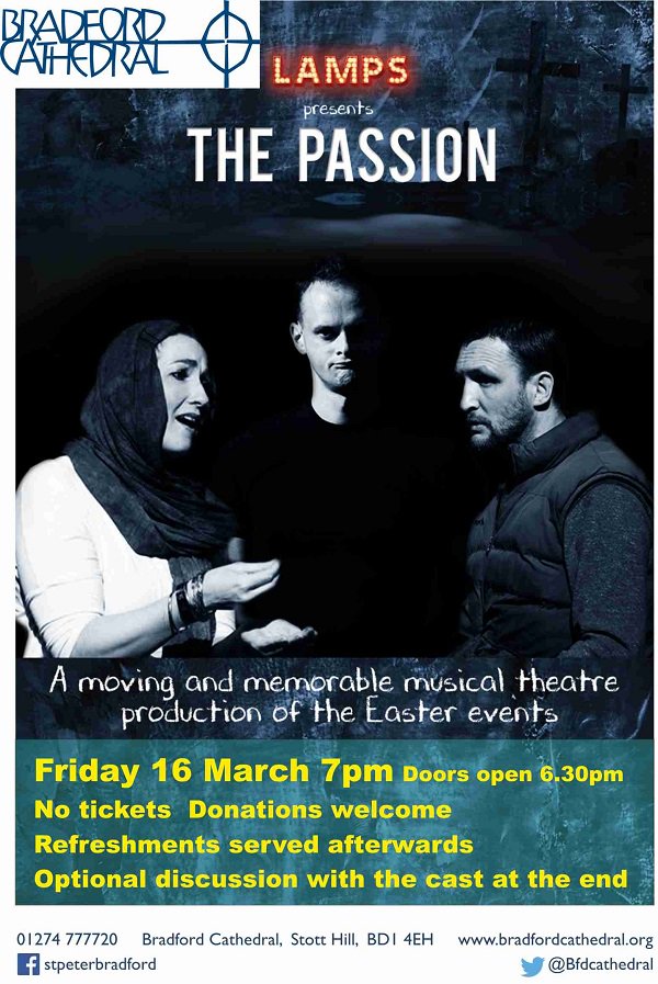 Only a few days before The Passion is performed <a href="/Bfdcathedral/">Bradford Cathedral</a> by <a href="/LampsCollective/">LAMPS Collective</a>.  Friday 16 March at 1900, doors open 1830: refreshments and opportunity to talk to cast after the performance. Entry is FREE but donations welcome. #Lent #Easter #Bradford <a href="/LeedsCofE/">Diocese of Leeds</a>