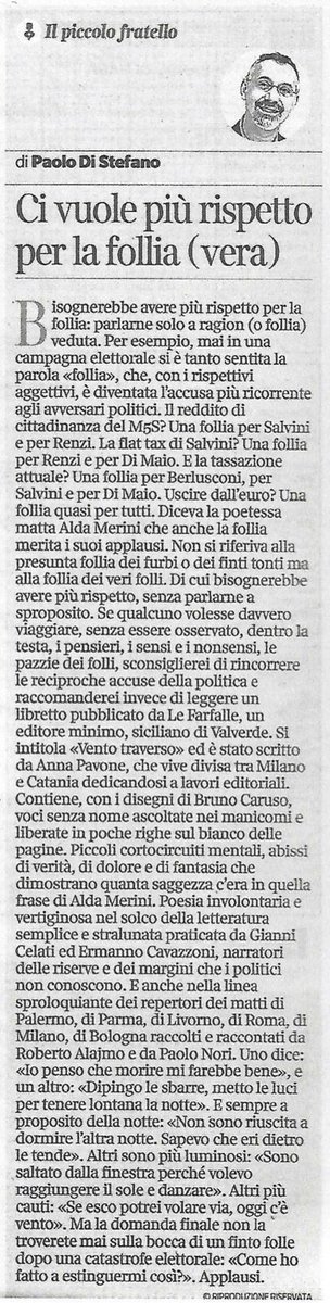 "Se qualcuno volesse davvero viaggiare, senza essere osservato, dentro la testa, i pensieri, i sensi e i nonsensi, le pazzie dei folli raccomanderei di leggere «Vento traverso», scritto da Anna Pavone". Paolo Di Stefano sul <a href="/Corriere/">Corriere della Sera</a>
