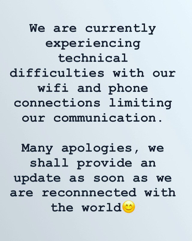 We are currently experiencing technical difficulties with our WIFI and phone connections limiting our communication. Many apologies 😊