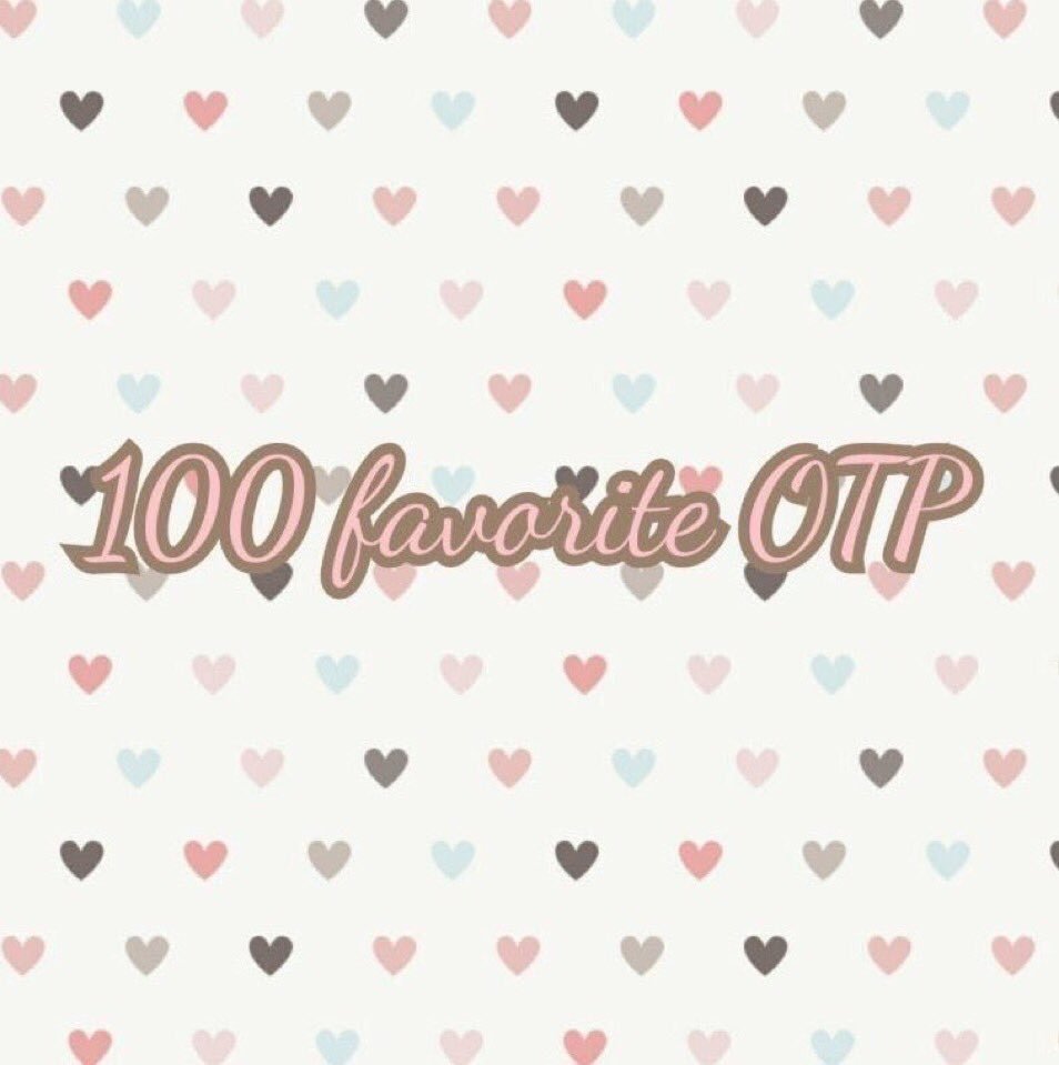 I never counted how many otps I have, but since I practically have at least one otp on every series/anime/drama/movie I watched (plus my kpop otp, ofc), 100 doesnt seem too much.