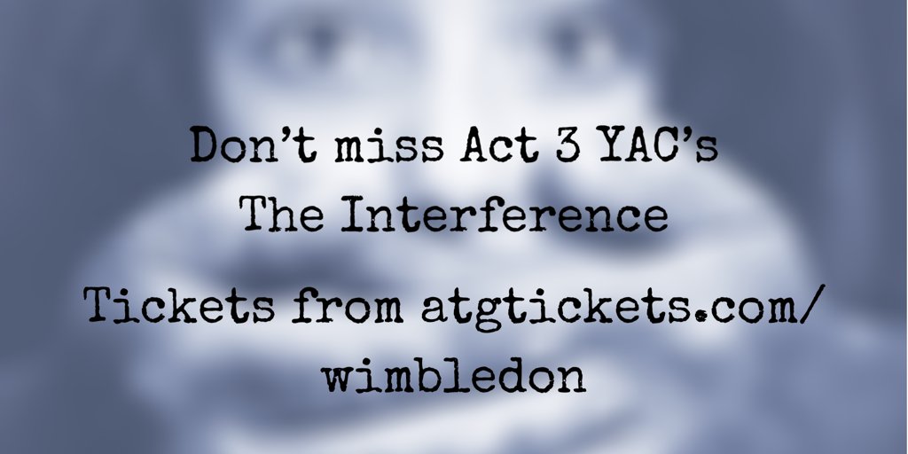 Act 3 Young Actors Company present the intense play, The Interference by Lynda Radley <a href="/NewWimbTheatre/">New Wimbledon Theatre</a> @TimeandLeisure Studio Theatre - still tickets available for this Fri &amp; Sat book now bit.ly/yacact3 #socialmediaseason #theatre #youngpeople #Merton #Wimbledon #charity