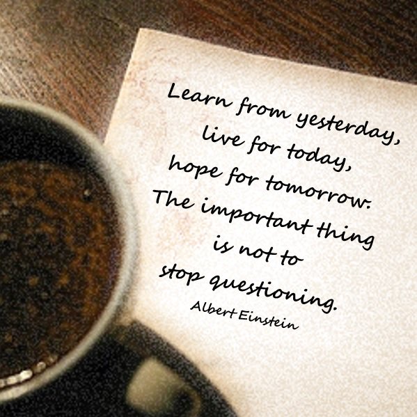DrStevenReid's tweet photo. Learn from yesterday, live for today, hope for tomorrow. The important thing is not to stop questioning. Albert Einstein #learn #live #hope #future #leadership #inquirymindset https://t.co/7zj5VF3dsW