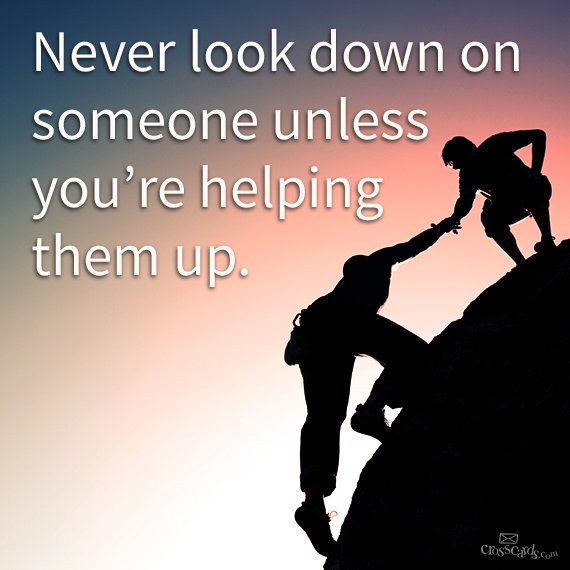 CollegeEssayGuy's tweet photo. “Never look down on someone unless you’re helping them up.” https://t.co/CXqyTQTjtK