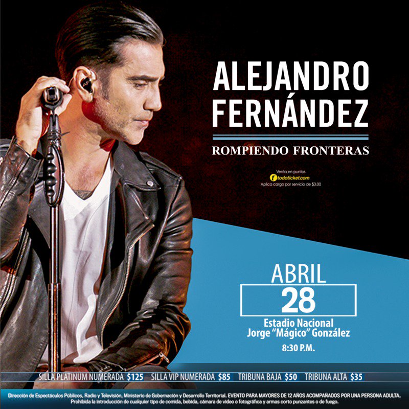 ¡Preparate porque Alejandro Fernández viene rompiendo fronteras! No te pierdas su
espectacular concierto este próximo 28 de abril en Estadio Mágico González. Adquiere ya tus
boletos en puntos TodoTicket El Salvador.
*Localidades 100% numeradas.