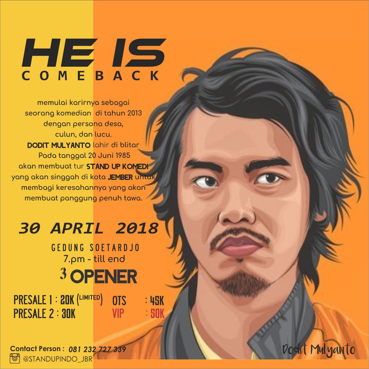 Woyoooooo <a href="/Dodit_Mulyanto/">Dodit Mulyanto</a> mampir ke Jember nih. Yuk tiketnya sudah bisa dibeli. Hanya tersedia Presale 2 saja. Yg Presale 1 sama VIP udah sold out ya. Yuk buruan beli sebekum kehabisan. Langsung hubungi CP yg ada di poster ya :D
