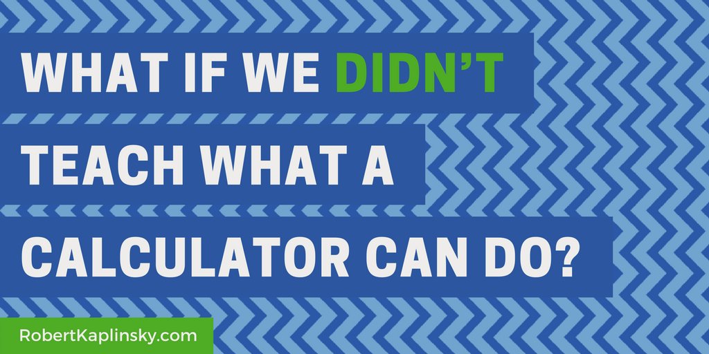 robertkaplinsky's tweet photo. I think that we spend too much time teaching skills that are instantly useless because of technology. I wonder what might happen if we didn't teach the procedures that a calculator can do. https://t.co/YSUKqIDTkf #iteachmath #MTBoS https://t.co/HxFUSulg2F