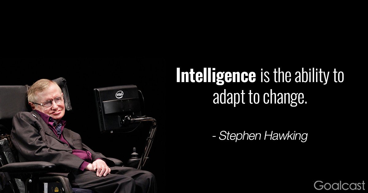 You will be missed, such a shame. #StephenHawking #quote #Intelligence #adapttochange #Innovation