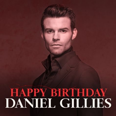 Happy birthday Daniel Gillies 