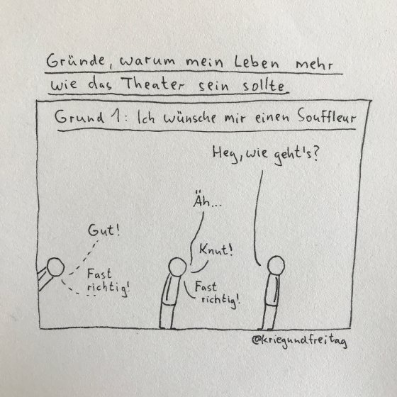 Neue Serie von <a href="/kriegundfreitag/">kriegundfreitag.de</a> <a href="/nachtkritik/">nachtkritik.de</a>: Gründe, warum mein Leben mehr wie das Theater sein sollte, Folge 1: