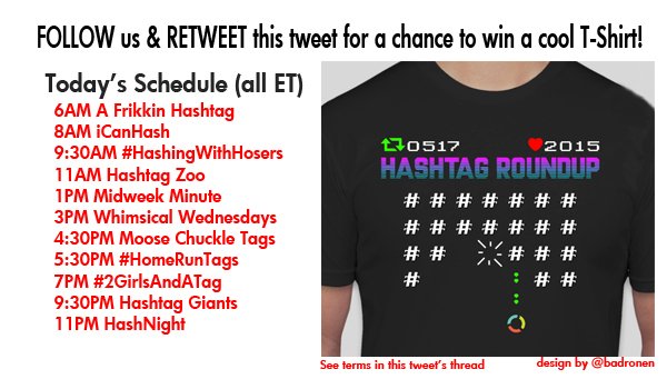 Hashtag Roundup - Wednesday

FOLLOW us &amp; RETWEET this tweet for a chance to #win a cool T-Shirt!

*** WE ARE GIVING AWAY 2 SHIRTS TODAY! ***

Download our FREE IOS/Android hashtag game app at app.hashtagroundup.com
(Receive game notifications, daily # schedule &amp; best of lists!)