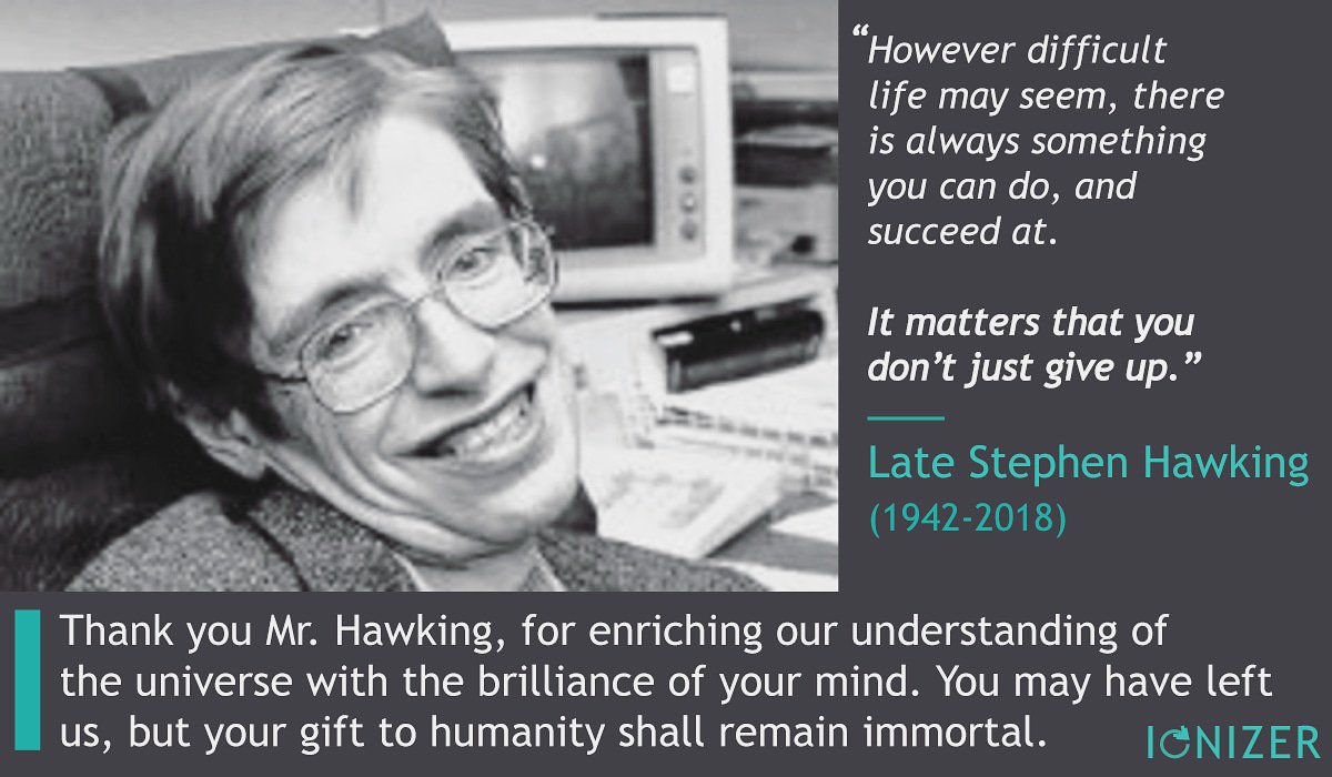 ionizermag's tweet photo. Thank you, Mr. Hawking, for enriching our understanding of the universe with the brilliance of your mind. You may have left us, but your gift to the humanity shall remain immortal. #RIPStephenHawkings https://t.co/fL57JFFDTM