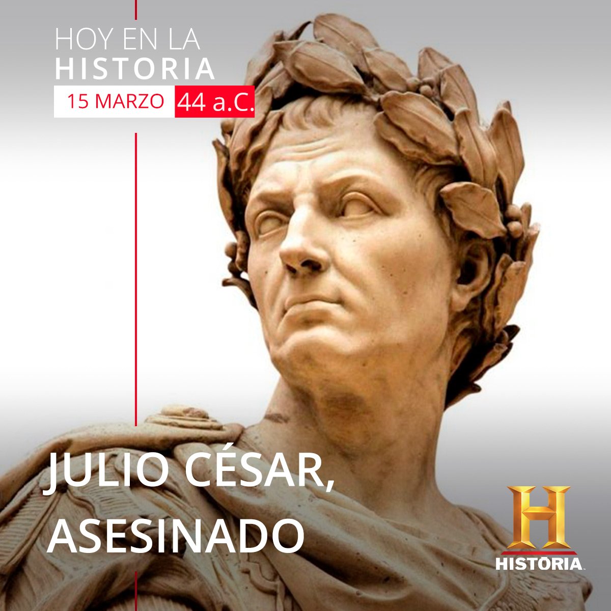 15 de marzo de 44 a.C. Julio César, asesinado Vivió en una época de guerras  civiles y cayó víctima de quienes temían que acabase convirtiéndose en rey,  enterrando así la maltrecha República, image size:1200x1200