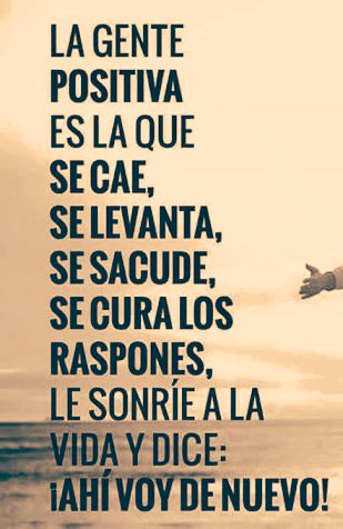 jmarredondo's tweet photo. La #gente positiva es la que se cae, se levanta, se sacude, se cura los raspones, le #sonríe a la #vida y dice... https://t.co/LwI5Q6gJp1