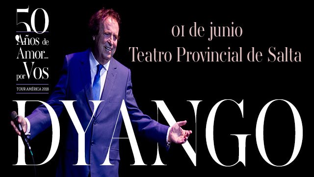 01 de junio DYANGO en el <a href="/TeatroProvSalta/">Teatro Provincial</a> 21:30 hs