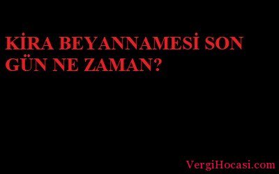 Kira Beyannamesi Son Gün 2018.Kira Beyannamesi Hesaplama vergihocasi.com/kira-beyanname…