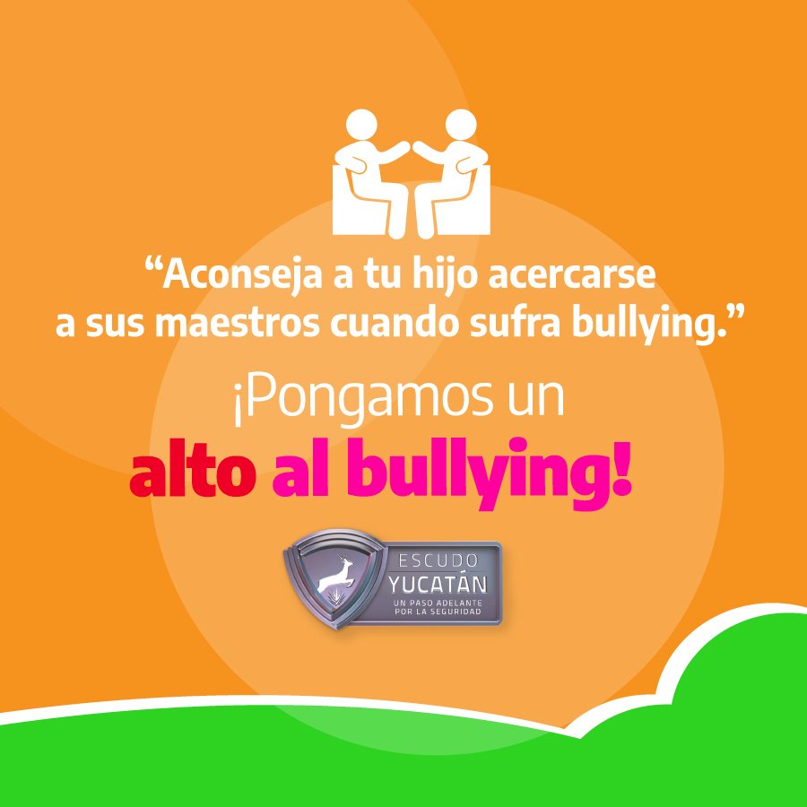 EscudoYucatan's tweet photo. Confía en las autoridades escolares. Si pasas por una situación de bullying acércate y diles. https://t.co/shKEwPplYp
