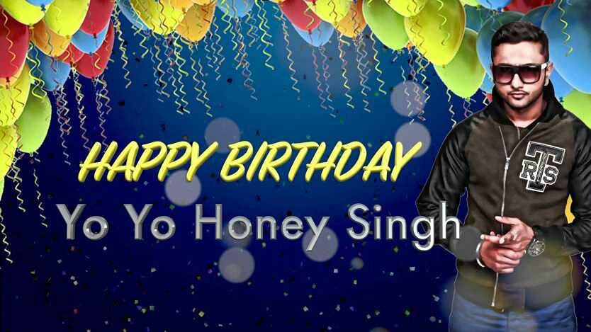 Happy birthday
 baap of rapper
Yo yo honey singh 