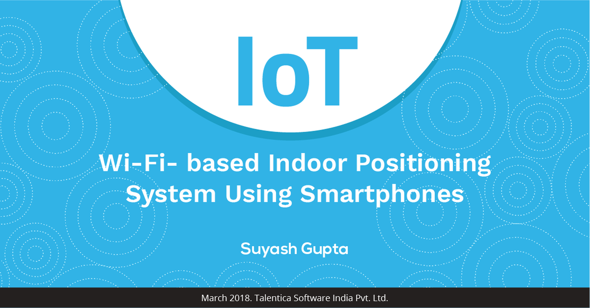 Talentica's tweet photo. This white paper proposes an efficient and reliable Wi-Fi real-time indoor positioning system using fingerprinting algorithm. Read here: https://t.co/7i9XtT8ZdW #wifiindoorpositioning #indoorpositioning #iot #internetofthings #IPS #indoorpositioningsystem https://t.co/kvdkY5JTLi