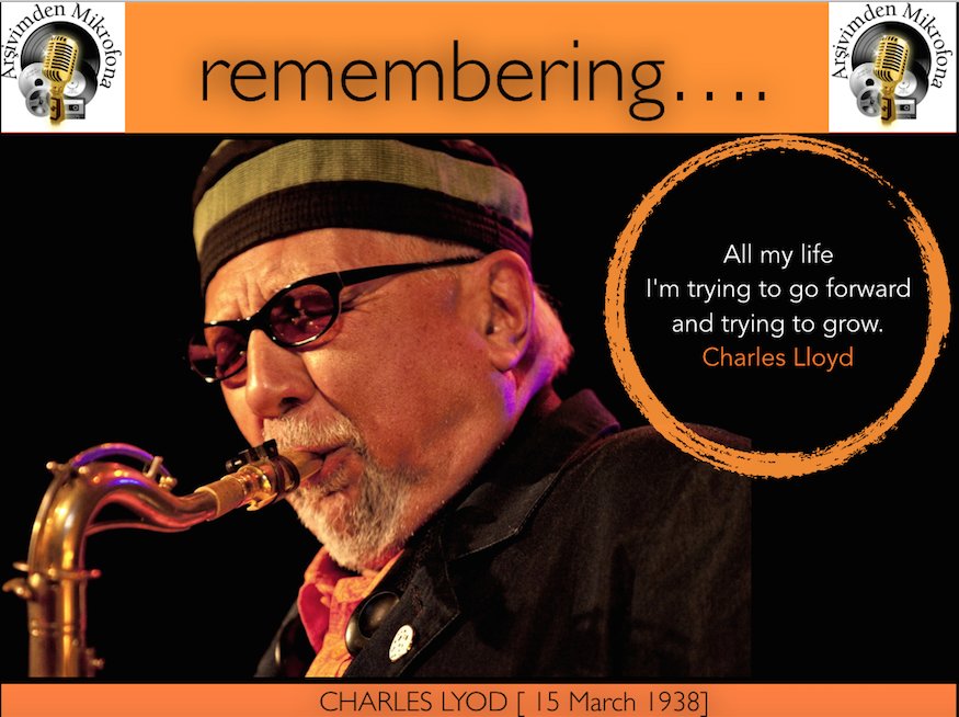 Happy birthday Charles Lloyd...
Born on this day in 1938  