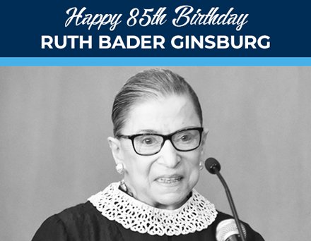 Happy 85th Birthday to Justice Ruth Bader Ginsburg! 