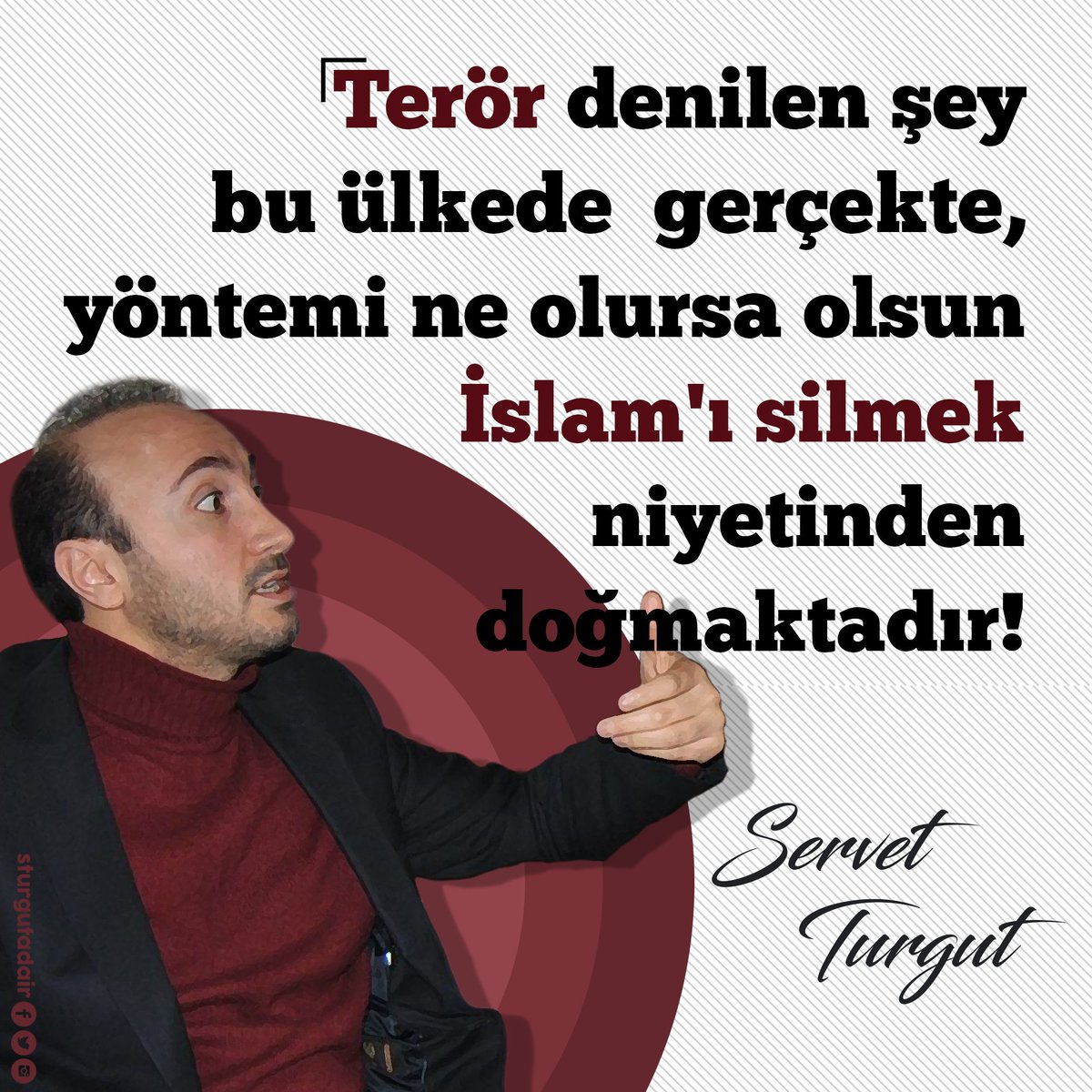 Terör denilen şey bu ülkede gerçekte, yöntemi ne olursa olsun İslam'ı silmek niyetinden doğmaktadır!

Servet TURGUT