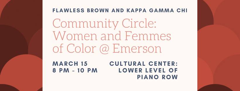 Flawless Brown and <a href="/KappaGammaChi/">Kappa Gamma Chi</a> are teaming up for a community circle to discuss women and femmes of color at Emerson. Tonight at 8PM!