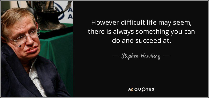 mbuciom's tweet image. #ThursdayThoughts inspired by #StephenHawkingquotes "However difficult life may seem, there is always something you can do and succeed at." #StevenHawking