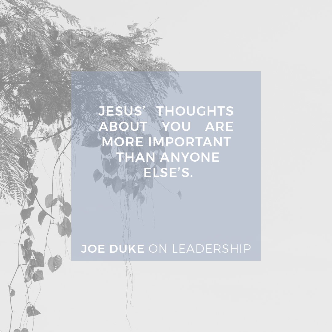 LifePointTweets's tweet image. Jesus’ thoughts about you are more important than anyone else’s. #JoeDukeOnLeadership