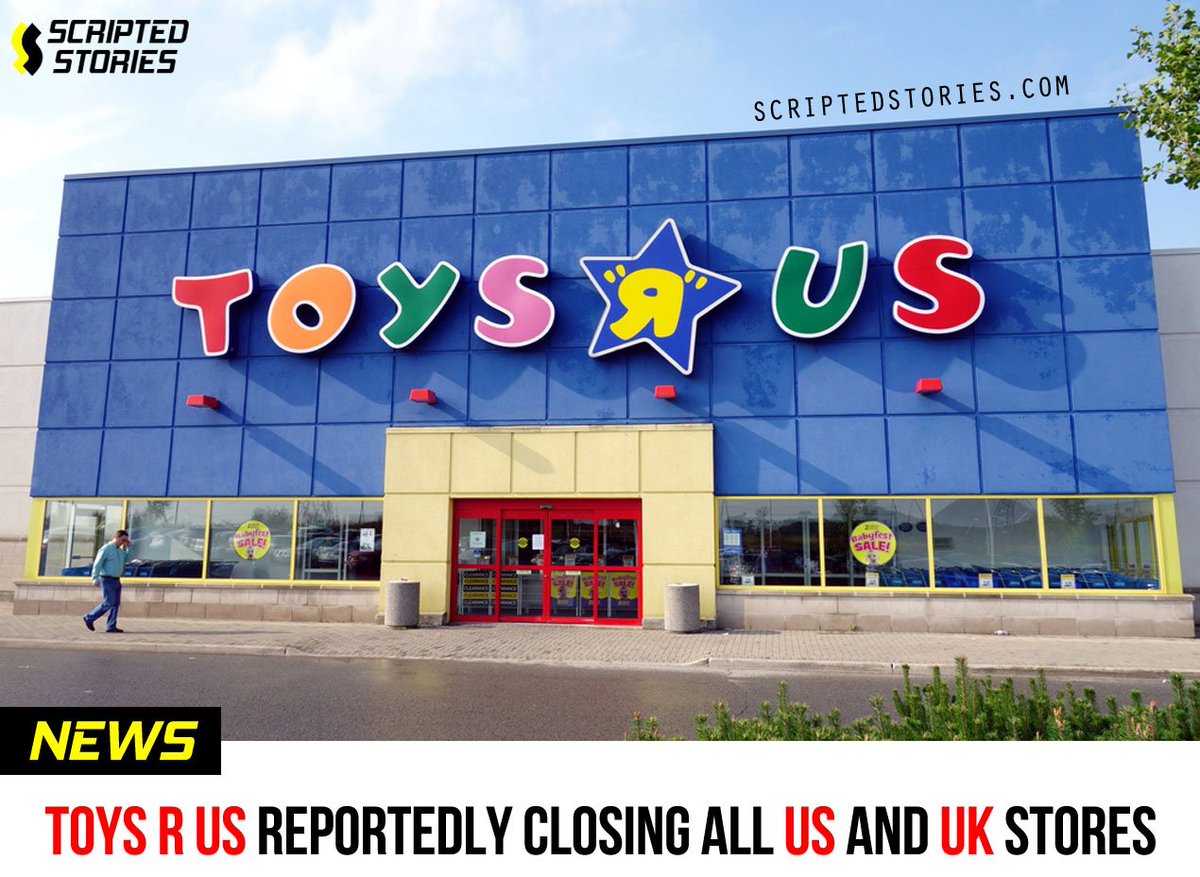 Scripted Stories On Twitter Toys R Us Reportedly Closing All Us