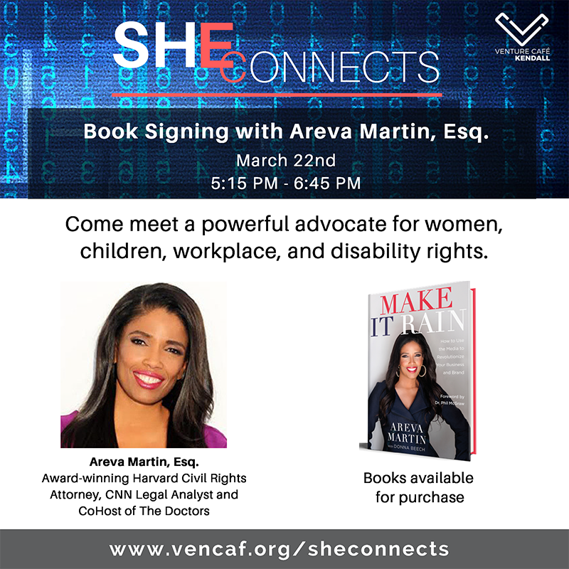 Come meet Areva Martin - award-winning <a href="/Harvard/">Harvard University</a> Civil Rights Attorney, <a href="/CNN/">CNN</a> Legal Analyst and CoHost of <a href="/TheDoctors/">The Doctors</a> during our #SheConnects book signing for #MakeItRain <a href="/ArevaMartin/">Areva Martin, Esq.</a>  Learn more: vencaf.org/sheconnects <a href="/MITSloanWomen/">MIT Sloan Women</a> @CICCambridge @WonderWomenBos <a href="/bosladyproject/">BOS Lady Project</a>