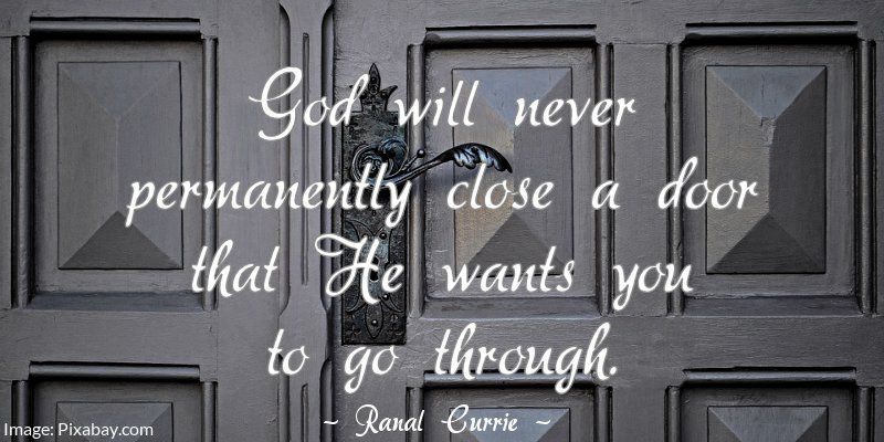 Ranal55's tweet photo. God will never permanently close a door that He wants you to go through.

#quote  #God  #direction  #ThursdayThoughts https://t.co/DJKQPHFLW6