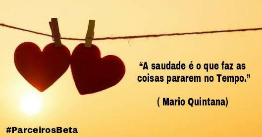 E como faz as coisas pararem! #saudade #ParceirosBeta