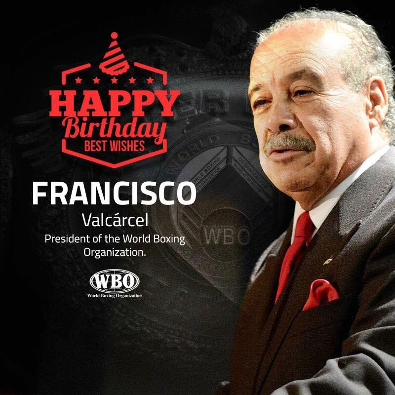 Happy Birthday and the best wishes to our one and only Paco Valcarcel🎂 #WBO President!