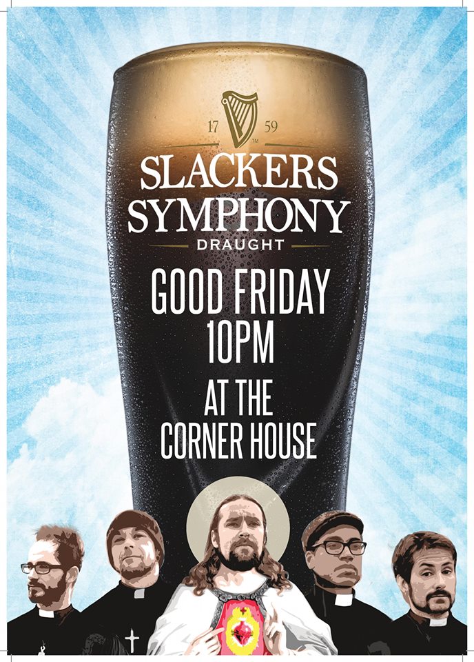 SlackersSymph's tweet image. Gig in Cork, on #GoodFriday, in the Corner House. Go in peace, to love and serve the PINTS!