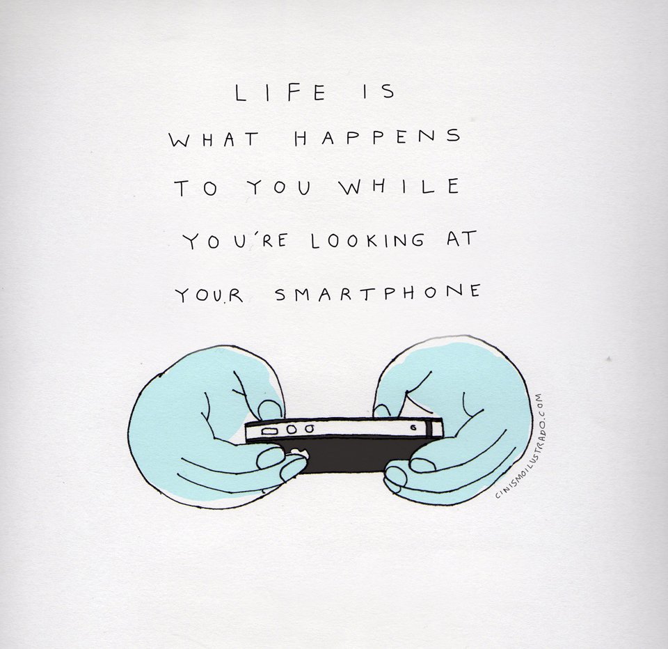 MindfulEveryday's tweet image. "Life is what happens to you while you;re looking at your smartphone." ~ Unknown 
#mindfulness