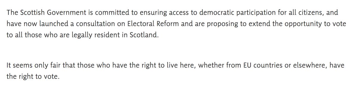The Scottish Government is committed to ensuring access to democratic participation for all citizens, and have now launched a consultation on Electoral Reform and are proposing to extend the opportunity to vote to all those who are legally resident in Scotland.<br />
<br />
It seems only fair that those who have the right to live here, whether from EU countries or elsewhere, have the right to vote.