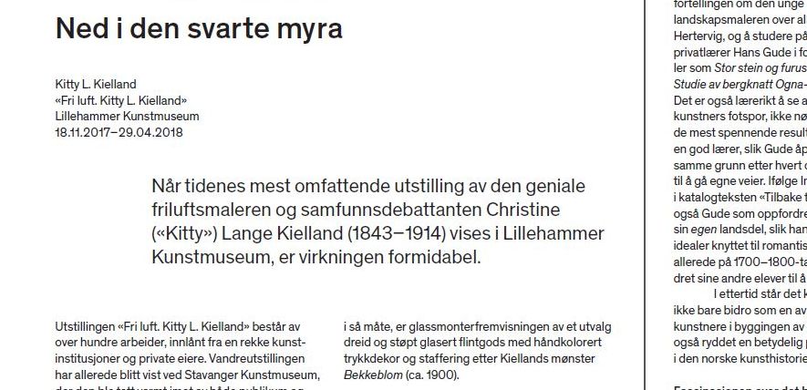 Fantastisk kritikk av Mona Gjessing i <a href="/BILLEDKUNST/">BILLEDKUNST</a> "Når tidenes mest omfattende utstilling av den geniale
friluftsmaleren og samfunnsdebattanten Christine
(«Kitty») Lange Kielland (1843–1914) vises i Lillehammer Kunstmuseum, er virkningen formidabel."