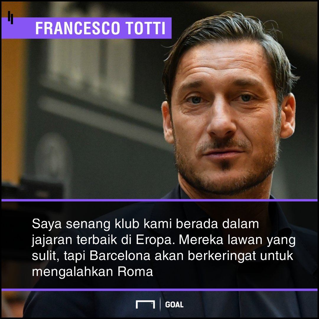 Goal Indonesia On Twitter Francesco Totti Yakin Barcelona Bakal